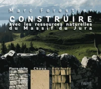 Construire avec les ressources naturelles du massif du Jura
