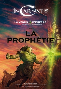 Marc Frachet - La Vénus d'Emerae Tome 2 : La prophétie.