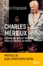 Jean-Christophe Rufin et Marc Francioli - Charles Mérieux - L'homme qui voulait vacciner tous les enfants du monde.