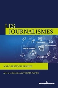 Marc-François Bernier - Les journalismes - Information, persuasion, promotion, divertissement.