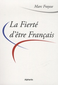 Marc Fraysse - La fierté d'être Français.