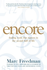 Marc Freedman - Encore - Finding Work that Matters in the Second Half of Life.