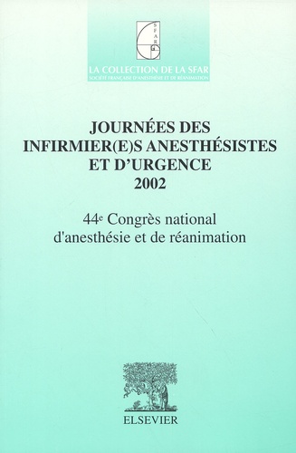 Marc Freysz et  Collectif - Journées des infirmier(e)s anesthésistes et d'urgence 2002. - 44ème Congrès national d'anesthésie et de réanimation.