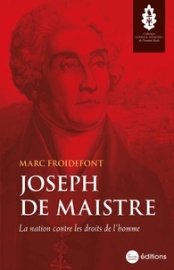 Marc Froidefont - Joseph de Maistre - La nation contre les droits de l'homme.