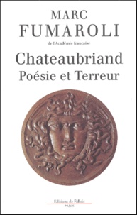 Marc Fumaroli - Chateaubriand - Poésie et terreur.