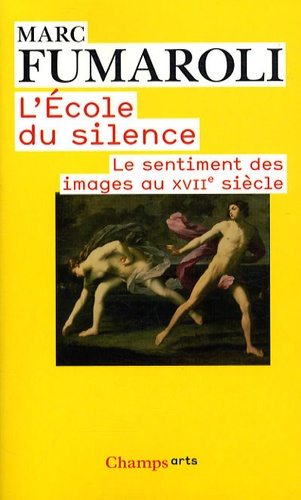 Marc Fumaroli - L'Ecole du silence - Le sentiment des images au XVIIe siècle.