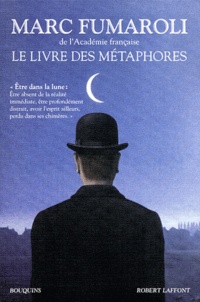Marc Fumaroli - Le livre des métaphores - Essai sur la mémoire de la langue française.