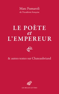 Marc Fumaroli - Le poète et l'empereur & autres textes sur Chateaubriand.