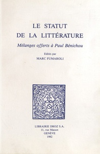 Marc Fumaroli - Le statut de la littérature - Mélanges offerts à Paul Bénichou.