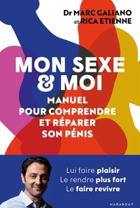 Marc Galiano et Rica Etienne - Mon sexe & moi - Manuel pour comprendre et réparer son pénis.