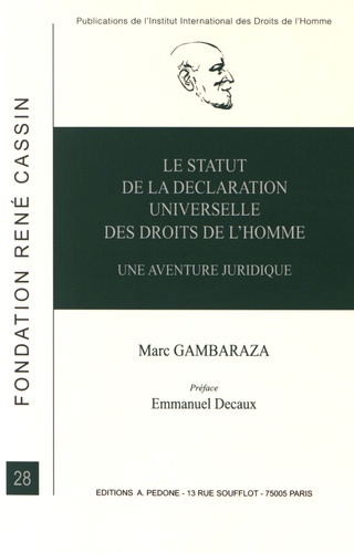 Marc Gambaraza - Le statut de la Déclaration universelle des droits de l'homme - Une aventure juridique.