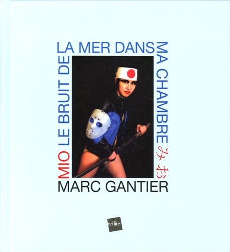Marc Gantier - Mio - Le Bruit de la mer dans ma chambre.