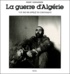 Marc Garanger - La Guerre D'Algerie Vue Par Un Appele Du Contingent.