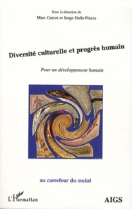 Marc Garcet et Serge Dalla Piazza - Diversité culturelle et progrès humain - Pour un développement humain.