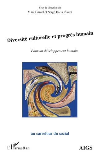 Marc Garcet et Serge Dalla Piazza - Diversité culturelle et progrès humain - Pour un développement humain.