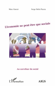 Marc Garcet et Serge Dalla Piazza - L'économie ne peut être que sociale.