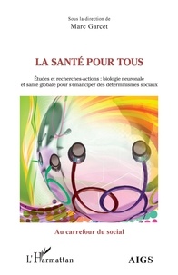 Marc Garcet - La santé pour tous - Etudes et recherches-actions : biologie neuronale et santé globale pour s'émanciper des déterminismes sociaux.