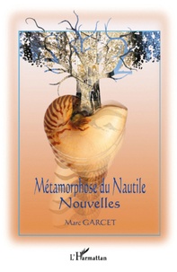 Marc Garcet - Métamorphose du Nautile - Nouvelles.