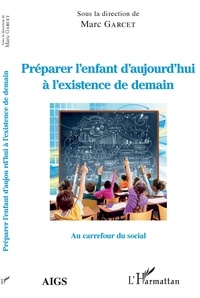 Téléchargement gratuit de livres électroniques au format pdf Préparer l'enfant d'aujourd'hui à l'existance de demain par Marc Garcet en francais ePub PDF