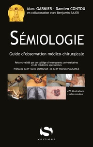 Marc Garnier et Damien Contou - Sémiologie - Guide d'observation médico-chirurgicale.