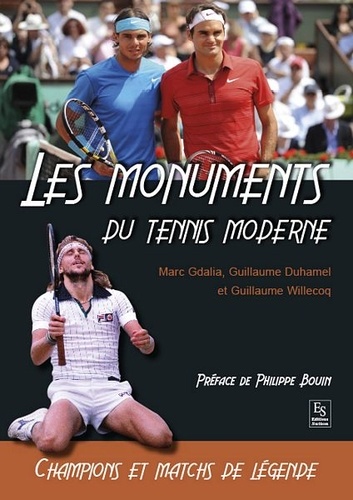Marc Gdalia et Guillaume Duhamel - Les monuments du tennis moderne.