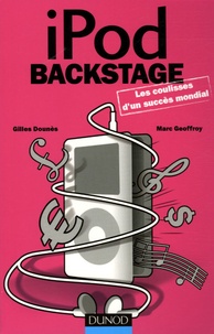 Marc Geoffroy et Gilles Dounès - iPod Backstage - Les coulisses d'un succès mondial.