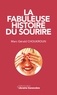 Marc-Gérald Choukroun - La fabuleuse histoire du sourire.
