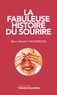 Marc-Gérald Choukroun - LA FABULEUSE HISTOIRE DU SOURIRE.