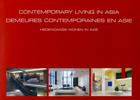 Marc Gerritsen - Contemporary living in Asia - Demeures contemporaines en Asie - Hedendaags wonen in Azië.