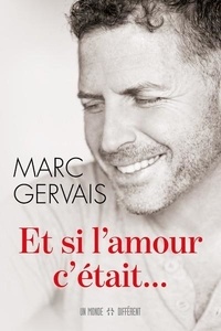 Marc Gervais - Et si l'amour c'était....