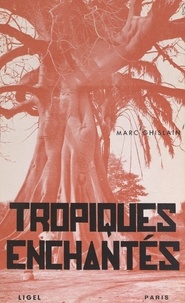 Marc Ghislain et  Girault - Tropiques enchantés.