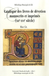 Marc Gil - Catalogue des livres de dévotion manuscrits et imprimés ( XII-XVIe siècle ) : livres d'heures et de prières, psautiers, bréviaires.