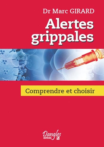 Marc Girard - Alertes grippales : comprendre et choisir.