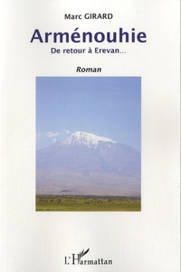 Marc Girard - Arménouhie - De retour à Erevan....