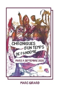 Marc Girard - Chroniques d’un temps de pandémie - Mars à septembre 2020.