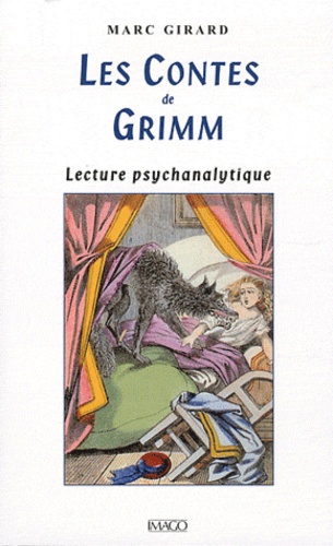 Marc Girard - Les contes de Grimm - Lecture psychanalytique.