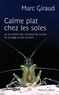 Marc Giraud - Calme plat chez les soles - La vie intime des animaux de la mer, de la plage et des rochers.