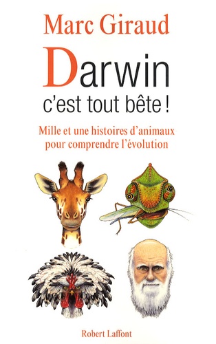 Darwin, c'est tout bête !. Mille et une histoires d'animaux pour comprendre l'évolution