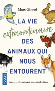 Marc Giraud - La vie extraordinaire des animaux qui nous entourent.