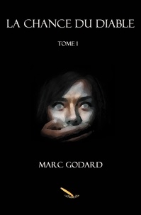 Marc Godard - La chance du diable Tome 1.
