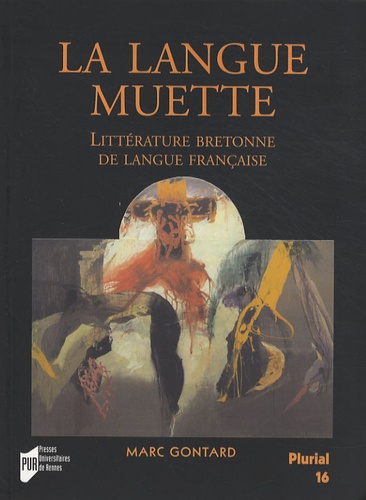 Marc Gontard - La langue muette - Littérature bretonne de langue française.