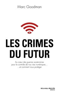 Marc Goodman - Les crimes du futur.