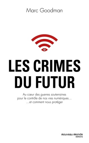 Marc Goodman - Les crimes du futur.