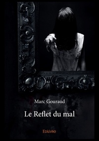 Marc Gouraud - Le reflet du mal.