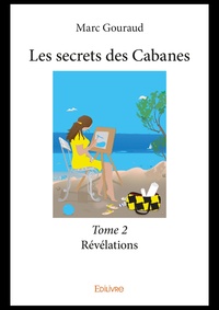 Marc Gouraud - Les secrets des cabanes 2 : Les secrets des cabanes - Révélations.