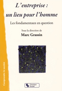 Marc Grassin - L'entreprise : un lieu pour l'homme - Les fondamentaux en question.