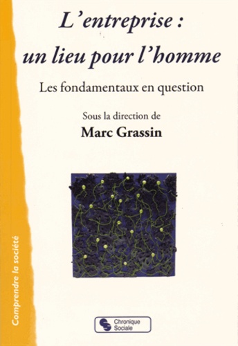 L'entreprise : un lieu pour l'homme. Les fondamentaux en question