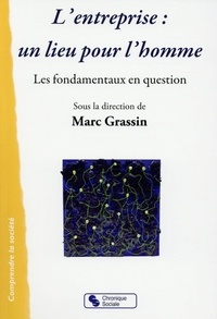 Marc Grassin - L’entreprise : un lieu pour l’homme.