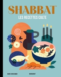 Marc Grossman - Shabbat - Les recettes culte.