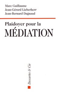 Marc Guillaume et Jean-Gérard Lieberherr - Plaidoyer pour la médiation.